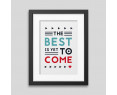 The best is yet to come' Framed poster The best is yet to come' Framed poster
